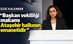 Meclis Üyesi Ezgi Kalender: “Başkan vekilliği makamı Ataşehir halkının emanetidir”