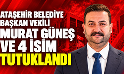 Ataşehir Belediyesi soruşturmasında Murat Güneş dahil 5 kişi tutuklandı