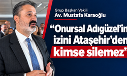 Mustafa Karaoğlu: “Onursal Adıgüzel’in izini Ataşehir’den kimse silemez”