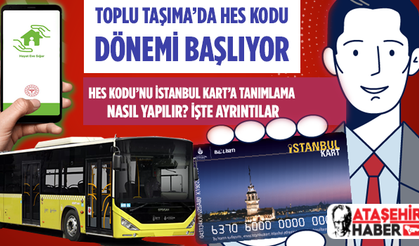 Toplu Taşıma'da Hes Kodu Dönemi Başlıyor! İstanbul Kart'a Hes Kodu Tanımlaması Nasıl Yapılır? İşte ayrıntılar
