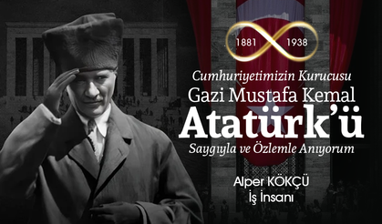 İŞ İNSANI ALPER KÖKÇÜ'DEN 10 KASIM MESAJI