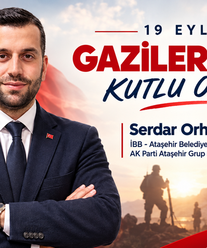 AK Parti Grup Başkan Vekili Serdar Orhan'dan 19 Eylül Gaziler Günü Mesajı