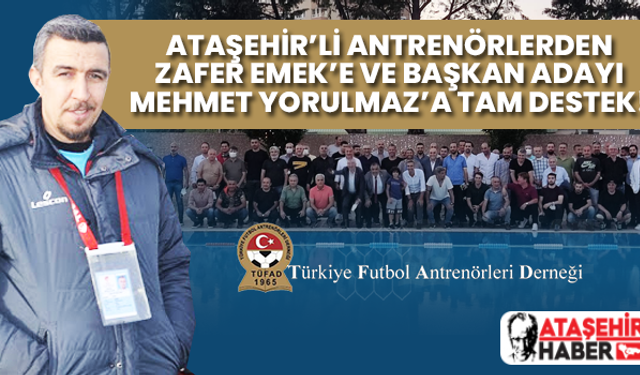 Ataşehirli Antrenörlerden TÜFAD İstanbul Şubesi Yönetim Kurulu Adayı Zafer Emek'e tam destek!