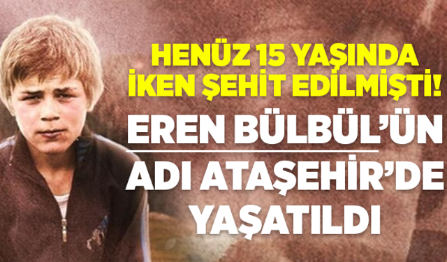 Şehit Eren Bülbül'ün adı Ataşehir'de Yaşatıldı!