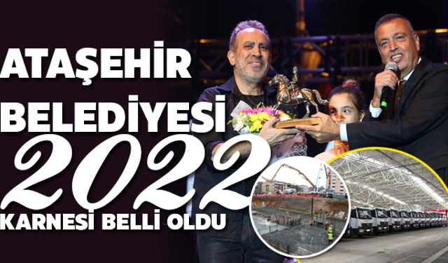 Ataşehir Belediyesi'nin 2022 Karnesi Belli Oldu!