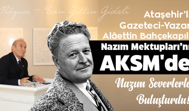 Usta Gazeteci Alâettin Bahçekapılı Nazım Koleksiyonunu AKSM'de Açtı!