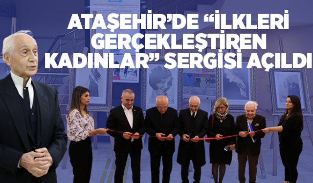 İlkleri gerçekleştiren kadınlar sergisi Ataşehir'de!
