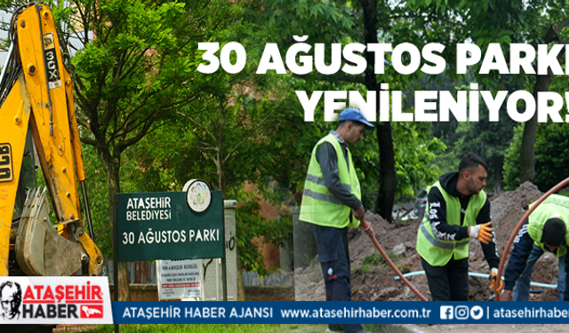 30 Ağustos Parkı Yenileniyor