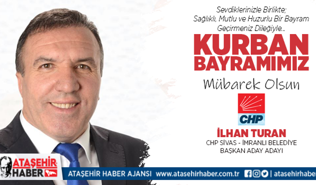 CHP Sivas İmranlı Belediye Başkan Aday Adayı İlhan Turan'dan Kurban Bayramı Mesajı