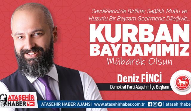Demokrat Parti Ataşehir İlçe Başkanı Deniz Finci: 'Kurban Bayramı Önemli Bir Fırsattır'