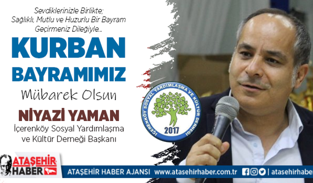 İçerenköy Derneği Başkanı Niyazi Yaman'dan Kurban Bayramı Mesajı