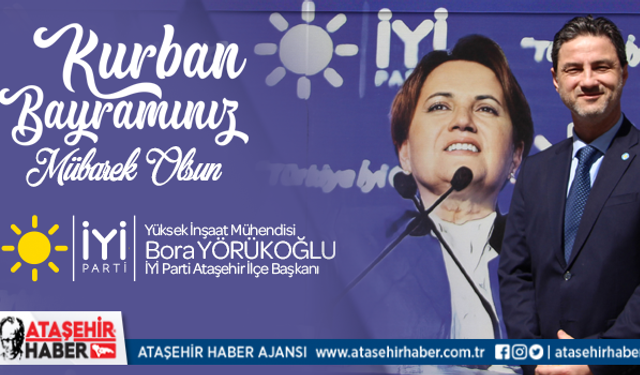 İYİ Parti Ataşehir İlçe Başkanı Bora Yörükoğlu'ndan Kurban Bayramı Mesajı