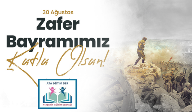 Ataşehir Eğitim Derneği, '30 Ağustos Zafer Bayramımız Kutlu Olsun!'