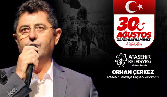 Orhan Çerkez; '30 Ağustos Zaferi, Türkiye Cumhuriyetinin Yapı Taşıdır'