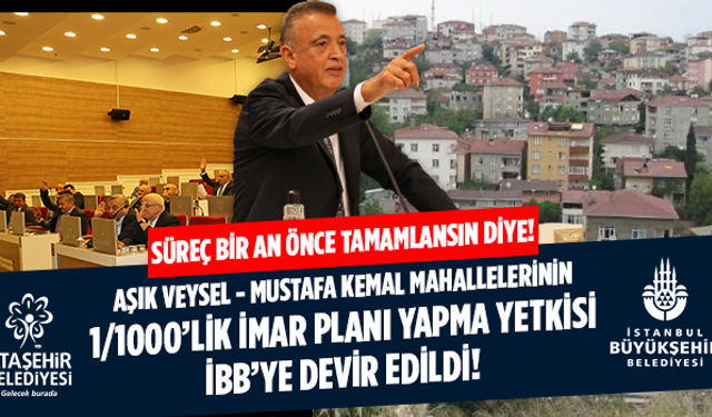 Ataşehir Belediyesi, Kangren haline dönen Aşık Veysel - Mustafa Kemal Mahallelerinin 1/1000'lik Planı Yapma Yetkisini İBB'ye Devretti!