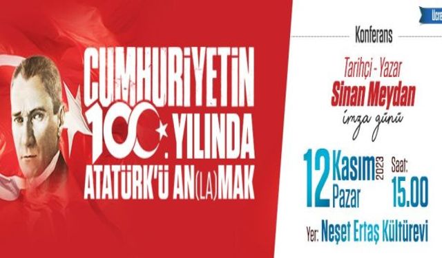 Sinan Meydan ile Cumhuriyet’in 100. Yılında Atatürk’ü An(La)Mak Konferans Ataşehir'de Gerçekleşecek