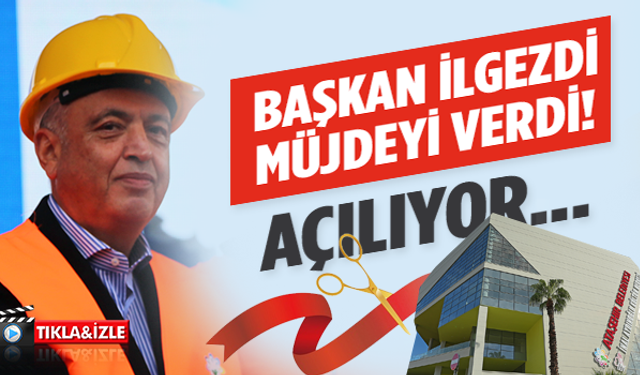 Başkan İlgezdi müjdeyi verdi! Açılıyor...