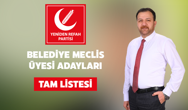 Yeniden Refah Partisi Ataşehir Belediye Meclis Üyesi Adayları Belli Oldu