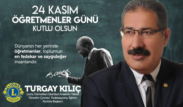 KOMİTE BAŞKANI TURGAY KILIÇ, 24 KASIM ÖĞRETMENLER GÜNÜ KUTLU OLSUN