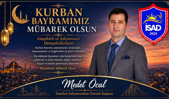 İSTANBUL ADIYAMANLILAR DERNEĞİ BAŞKANI MEDET ÖCAL'IN KURBAN BAYRAMI MESAJI