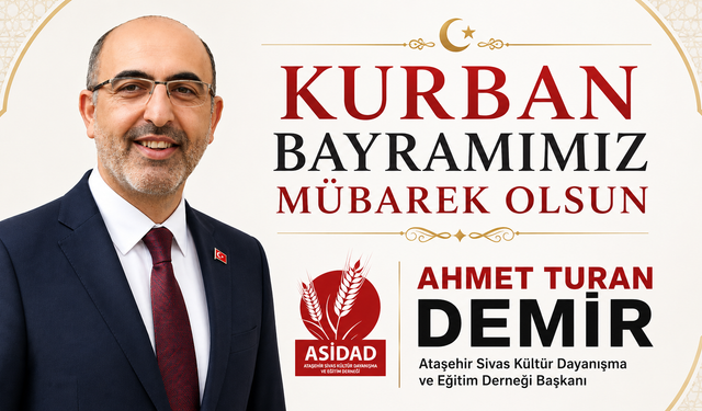 ASİDAD BAŞKANI AHMET TURAN DEMİR’DEN KURBAN BAYRAMI MESAJI