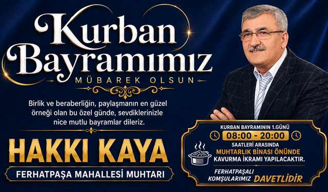 ATAŞEHİR FERHATPAŞA MAHALLESİ MUHTARI HAKKI KAYA’DAN KURBAN BAYRAMI MESAJI