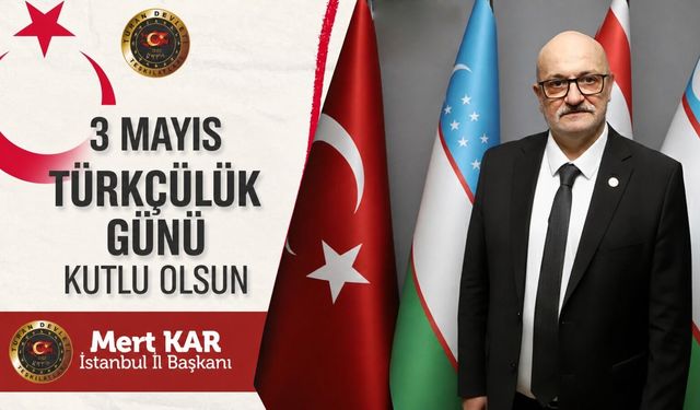 TDT İSTANBUL İL BAŞKANI MERT KAR’DAN 3 MAYIS MESAJI: “TÜRK MİLLETİ TARİH SAHNESİNDEKİ GÜCÜNÜ YENİDEN TESCİLLİYOR”