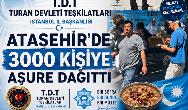 TURAN DEVLETİ TEŞKİLATLARI İSTANBUL İL BAŞKANLIĞI'NDAN ATAŞEHİR'DE 3 BİN KİŞİLİK AŞURE İKRAMI