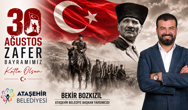 Ataşehir Belediye Başkan Yardımcısı Bekir Bozkızıl'dan 30 Ağustos Mesajı
