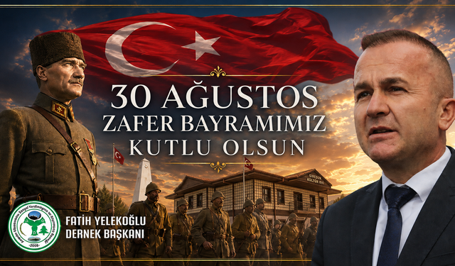 Ataşehir Giresunlular Derneği Başkanı Fatih Yelekoğlu’ndan 30 Ağustos Mesajı