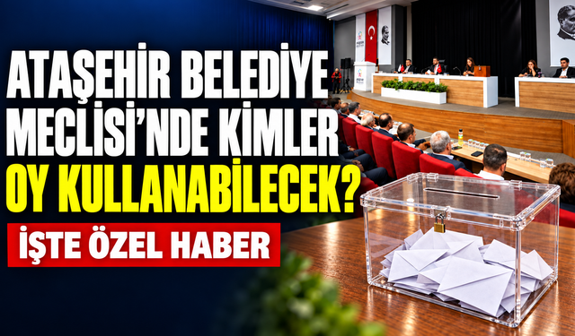 Ataşehir Belediye Meclisi’nde oy dengesi netleşti