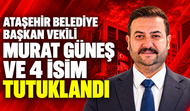 Ataşehir Belediyesi soruşturmasında Murat Güneş dahil 5 kişi tutuklandı