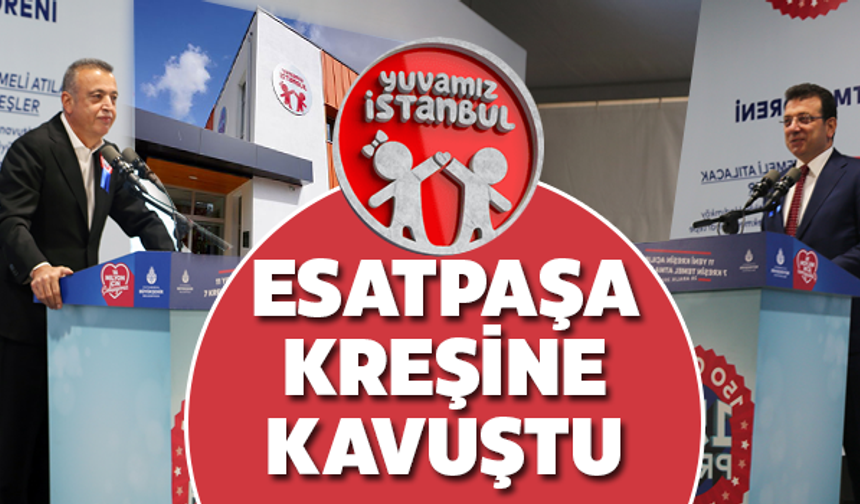 İBB, Esatpaşa Çocuk Yuvası Hizmete Açıldı!