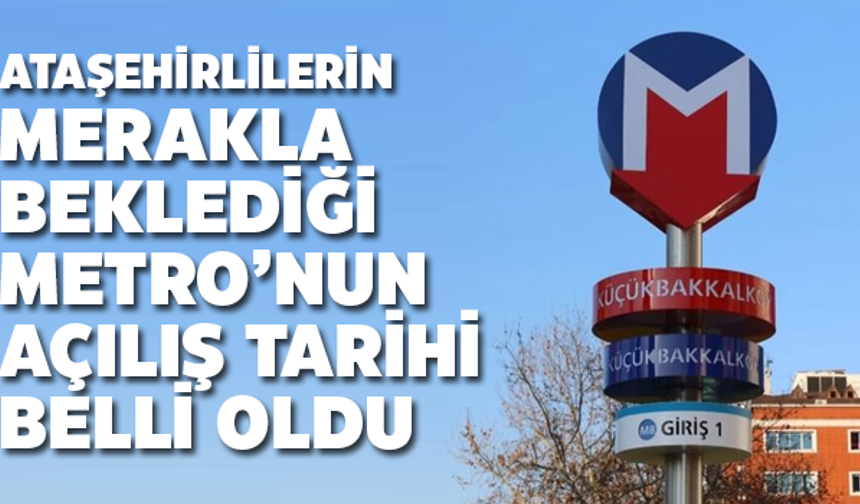 Merakla beklenen Dudullu - Bostancı Metro Hattı'nın Açılışı Belli Oldu!