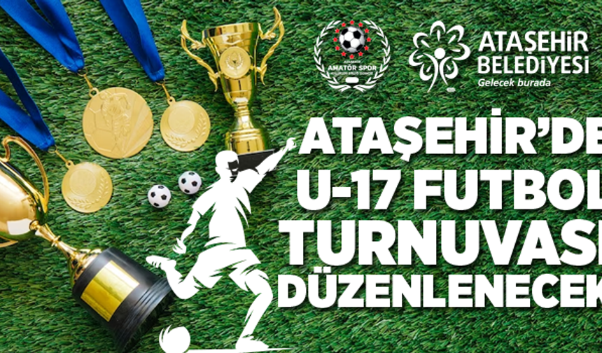Ataşehir'de U-17 Yaş Grubu Futbol Turnuvası Düzenlenecek