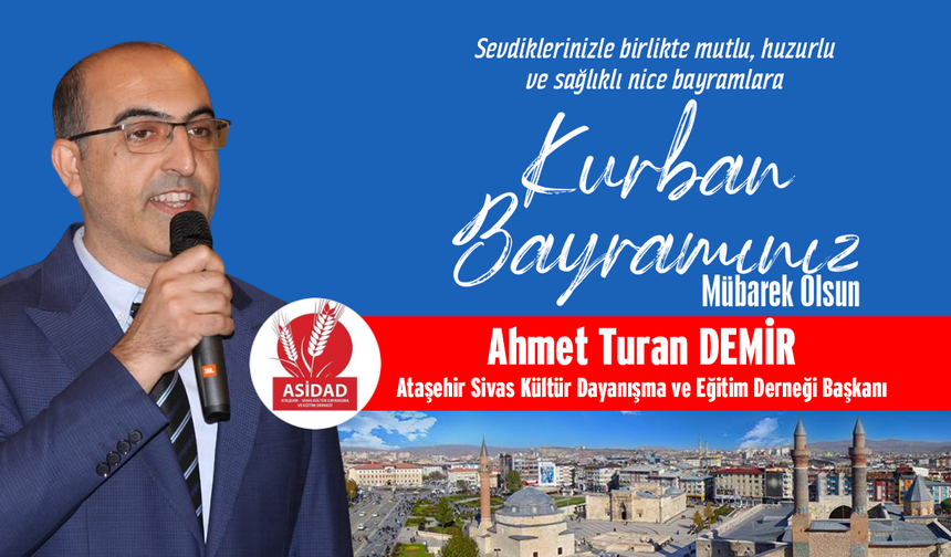 ASİDAD Başkanı Ahmet Turan Demir'den Kurban Bayramı Mesajı