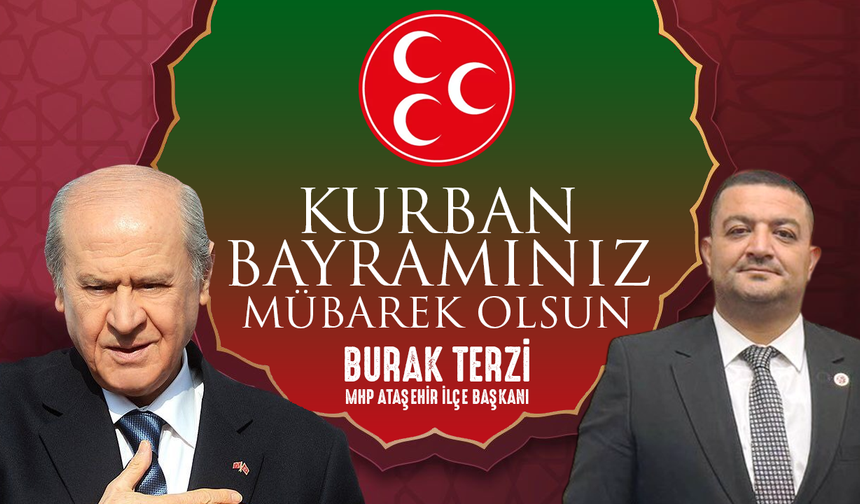 MHP Ataşehir İlçe Başkanı Burak Terzi, Kurban Bayramımız Mübarek Olsun