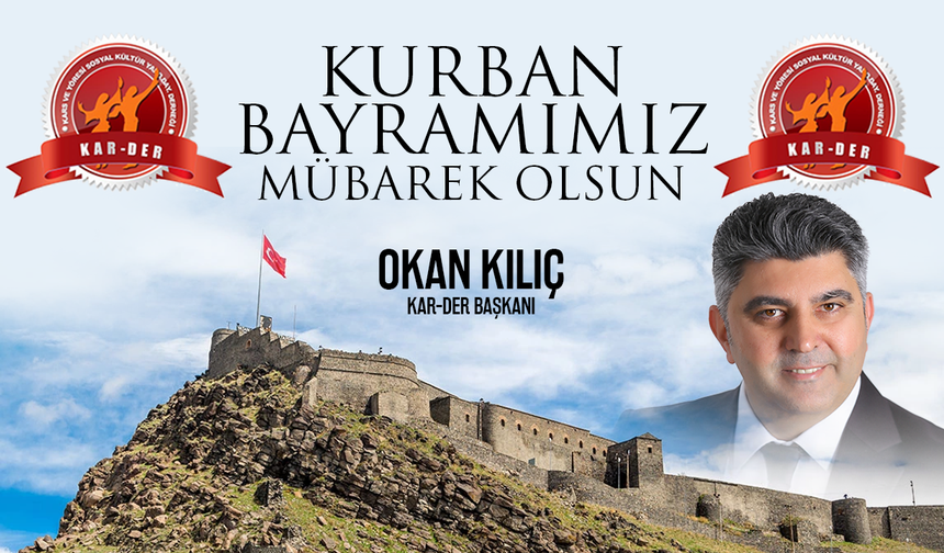 KAR-DER Başkanı Okan Kılıç'tan Kurban Bayramı Mesajı