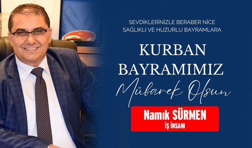 İş İnsanı Namık Sürmen'den Kurban Bayramı Mesajı