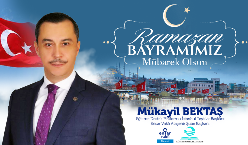 BAŞKAN MÜKAYİL BEKTAŞ, RAMAZAN BAYRAMIMIZ MÜBAREK OLSUN