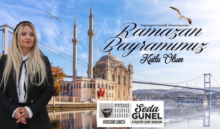 ADD ATAŞEHİR ŞUBE BAŞKANI SEDA DEMİR GÜNEL, RAMAZAN BAYRAMIMIZ KUTLU OLSUN