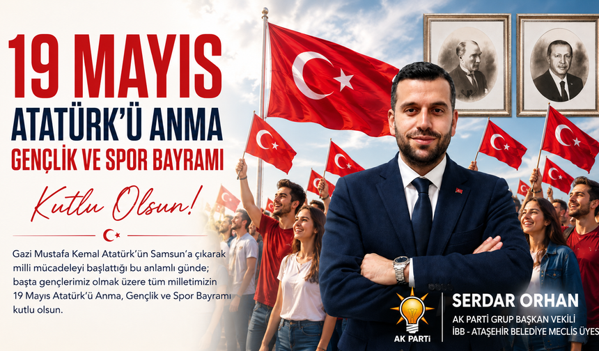 AK PARTİ GRUP BAŞKAN VEKİLİ SERDAR ORHAN: “TÜRKİYE YÜZYILI’NI GENÇLER İNŞA EDECEK”