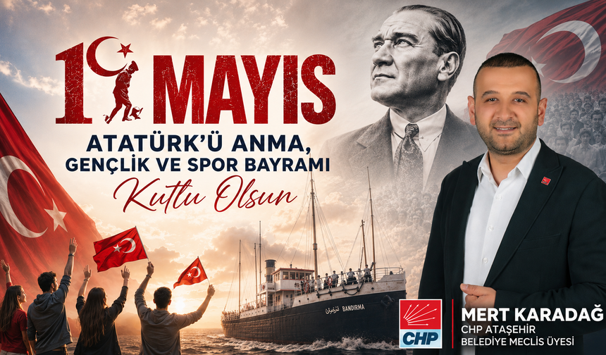 CHP ATAŞEHİR BELEDİYE MECLİS ÜYESİ MERT KARADAĞ'DAN 19 MAYIS MESAJI