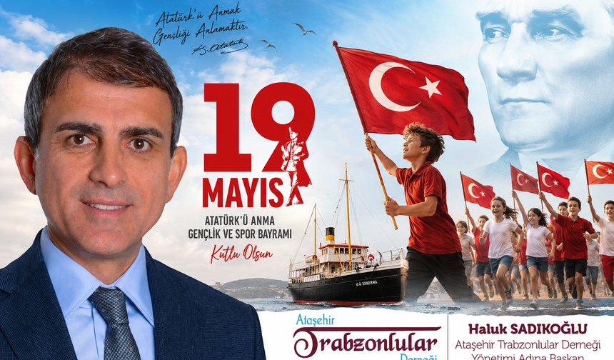 ATADER BAŞKANI HALUK SADIKOĞLU: “19 MAYIS, TÜRK GENÇLİĞİNİN BAĞIMSIZLIK RUHUNU SONSUZA KADAR YAŞATACAKTIR”