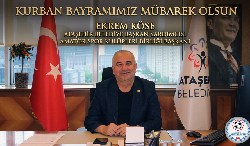 EKREM KÖSE’DEN KURBAN BAYRAMI MESAJI