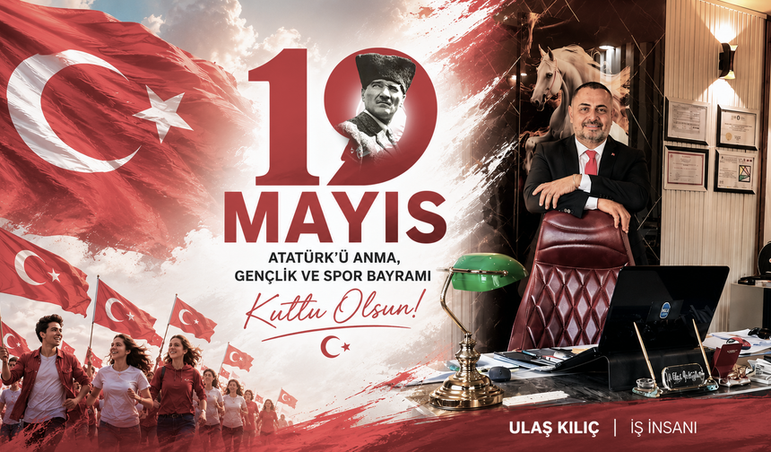 ATAŞEHİRLİ İŞ İNSANI ULAŞ KILIÇ: “19 MAYIS, TÜRK MİLLETİNİN BAĞIMSIZLIK RUHUNUN SİMGESİDİR”