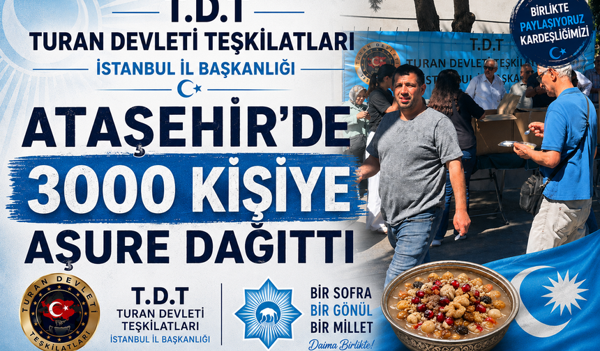 TURAN DEVLETİ TEŞKİLATLARI İSTANBUL İL BAŞKANLIĞI'NDAN ATAŞEHİR'DE 3 BİN KİŞİLİK AŞURE İKRAMI
