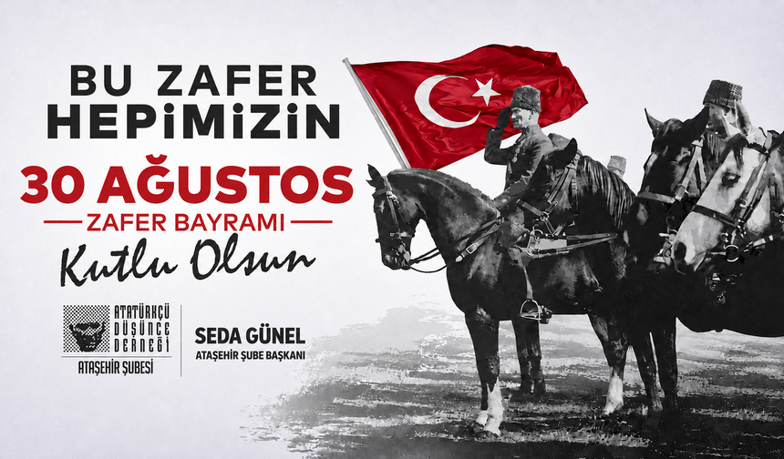 ADD Ataşehir Şube Başkanı Seda Günel’den 30 Ağustos mesajı: “Bağımsızlık iradesinin sarsılmaz simgesidir”