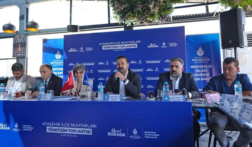 İBB, Ataşehir'in mahalle muhtarlarıyla sorunlar üzerine toplantı gerçekleştirmeye devam ediyor