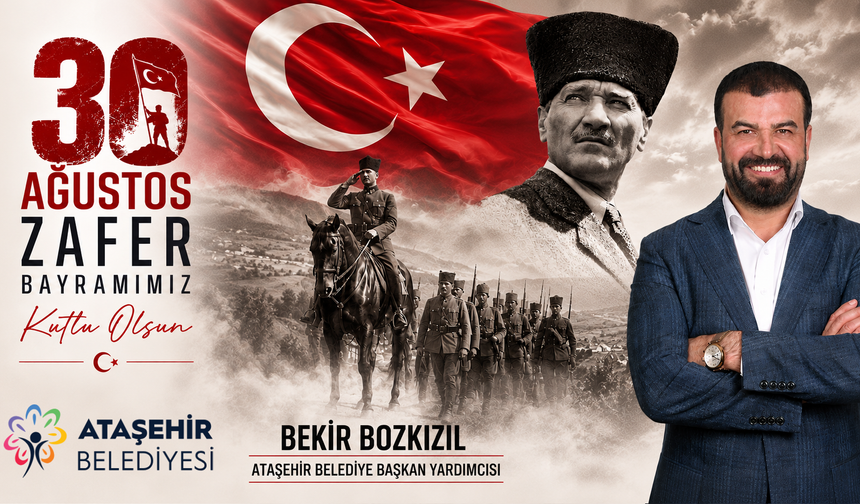 Ataşehir Belediye Başkan Yardımcısı Bekir Bozkızıl'dan 30 Ağustos Mesajı
